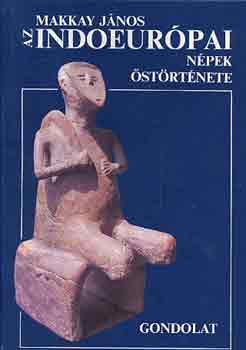 Makkay J�nos - Az indoeur�pai n�pek �st�rt�nete