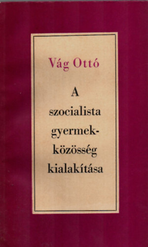 A szocialista gyermekk�z�ss�g kialak�t�sa