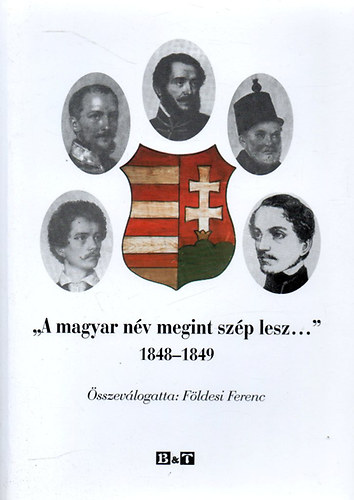 F�ldesi Ferenc (szerk.) - "A magyar n�v megint sz�p lesz..."