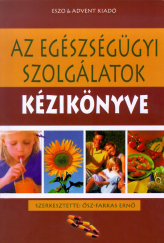 sz-Farkas Ern (szerk) - Az Egszsggyi Szolglatok Kziknyve