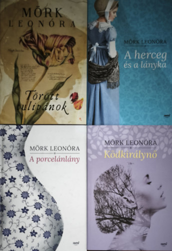 Mörk Leonóra - 4db Mörk Leonóra regény - Ködkirálynő, A herceg és a lányka, Törött tulipánok, A porcelánlány