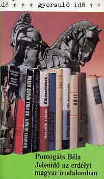Pomogáts Béla - Jelenidő az erdélyi magyar irodalomban (gyorsuló idő)