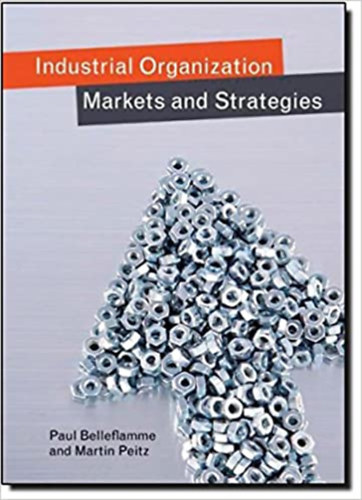 Paul Belleflamme, Martin Peitz - Industrial Organization: Markets and Strategies