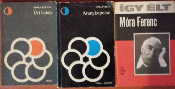 Mra Ferenc, Fldes Anna - 3db Mra Ferenc knyv gy lt Mra Ferenc:-ri kalap, Aranykopors