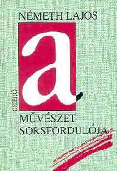 NMETH LAJOS - A mvszet sorsfordulja