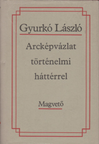 Gyurk Lszl - Arckpvzlat trtnelmi httrrel