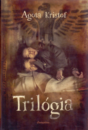 Kristof, Agota - Trilgia