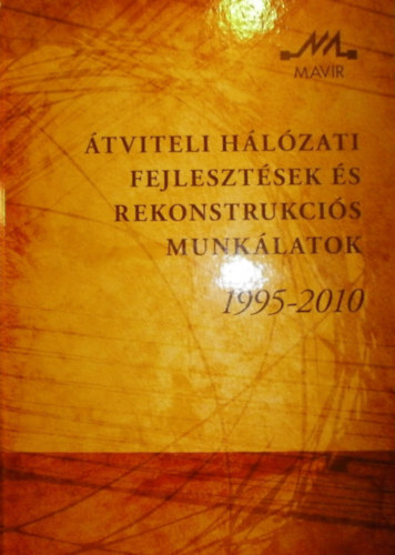 �tviteli h�l�zati fejleszt�sek �s rekonstrukci�s munk�latok 1995-2010