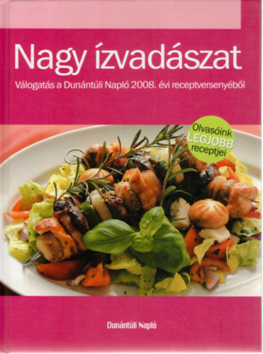 Nimmerfroh Ferenc (szerk.), Schneider Gbor (szerk.), Tth kos (szerk.) - Nagy zvadszat - Vlogats a Dunntli Napl 2008. vi receptversenybl