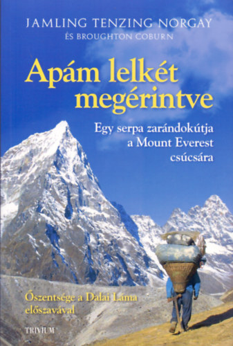 Jamling Tenzing Norgay; Broughton Coburn - Apm lelkt megrintve - Egy serpa zarndoktja a Mount Everest cscsra