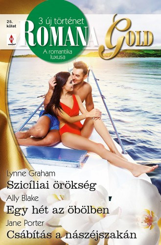 Lynne Graham, Ally Blake, Jane Porter - Romana Gold 25. - Szicliai rksg; Egy ht az blben; Csbts a nszjszakn