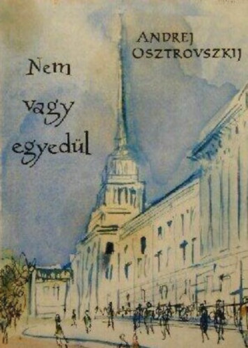 A. Osztrovszkij - Nem vagy egyed�l (Osztrovszkij)