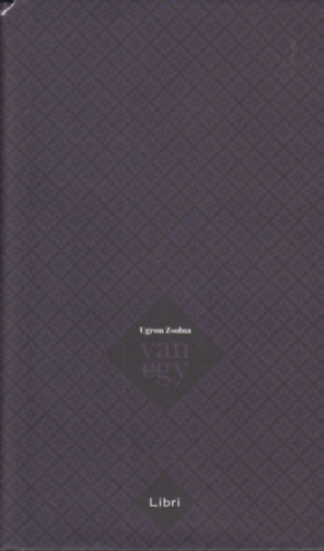 Ugron Zsolna - Van Egy