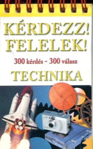 Asztalos Zoltn (szerkeszt) - Krdezz! Felelek! - Technika  (300 krds - 300 vlasz)