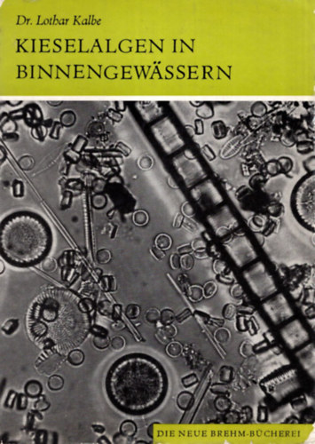 Dr. KLothar Kalbe - Kieselalgen in Binnengewassern - nmet biolgia