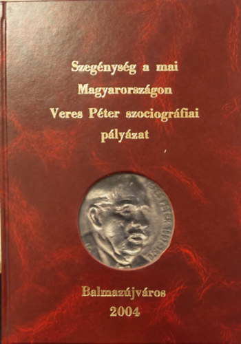 Szegnysg a mai Magyarorszgon - Veres Pter szociogrfiai plyzat