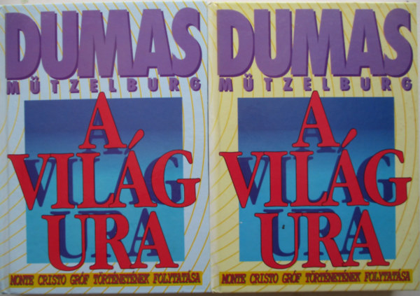 Dumas-Mützelberg - A világ ura I-II. - Monte Cristo gróf történetének folytatása