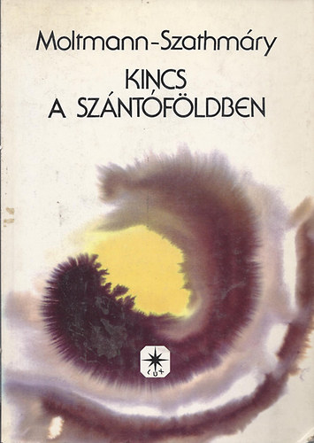 Moltmann; Szathmáry - Kincs a szántóföldben