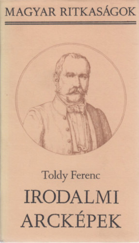 Toldy Ferenc - Irodalmi arck�pek (Magyar Ritkas�gok)