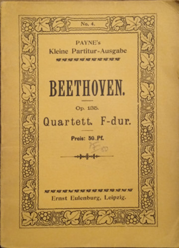L. van Beethoven - Beethoven Op.135. Quartett No.17. F-d�r f�r 2 Violinen, Viola und Violoncell. ( Payne's Kleine Partitur- Ausgabe )