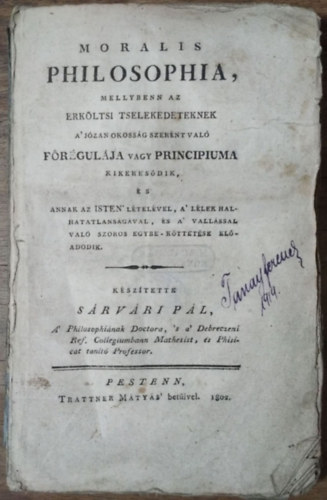 Sárvári Pál - Moralis philosophia, mellybenn az erköltsi...