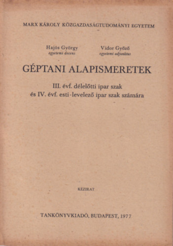Vidor Gyz, Hajs Gyrgy - Gptani alapismeretek III. vf. dleltti ipar szak s IV. vf. esti-levelez ipar szak szmra - Marx Kroly Kzgazdasgtudomnyi Egyetem 1977