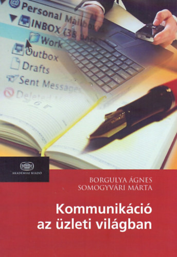 Borgulya Ágnes; Somogyvári Márta; Dévényi Márta; Dobrai Katalin - Kommunikáció az üzleti világban