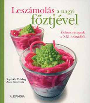 Vidaling, Raphaele;  Pavlowich, Anna - Leszmols a nagyi fztjvel - tletes receptek a XXI. szzadbl