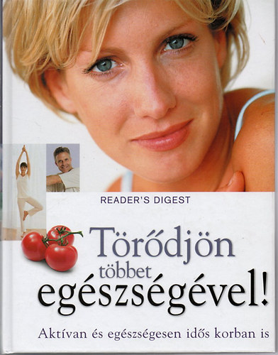 Rcz Ildik (szerk.) - Trdjn tbbet egszsgvel! (Reader's Digest)