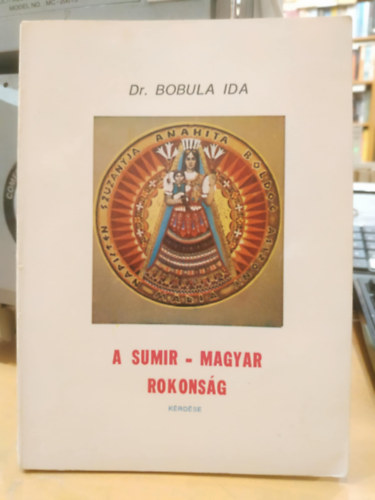 Dr. Bobula Ida - A sumir-magyar rokons�g k�rd�se