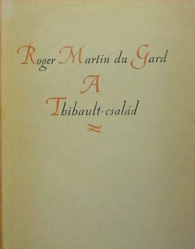 Roger Martin Du Gard - A Thibault csal�d I-II.