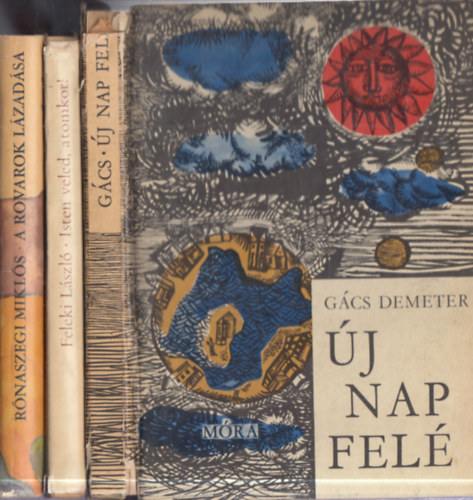 Rónaszegi Miklós, Feleki László, Gács Demeter - 3 db. sci-fi (magyar szerzők, 1960-as évek): A rovarok lázadása + Isten veled, atomkor! + Új nap felé