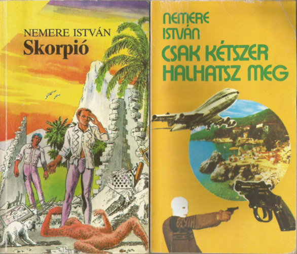 Nemere István - 2 db könyv, Csak kétszer halhatsz meg, Skorpió