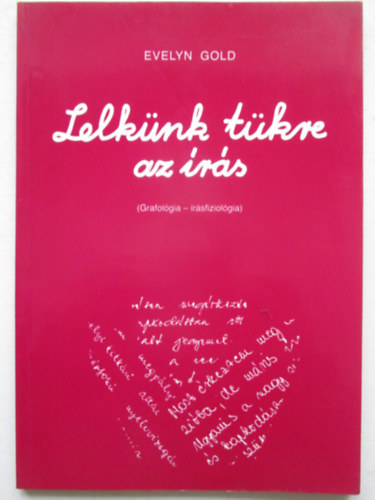 Evelyn Gold - Lelk�nk t�kre az �r�s (Grafol�gia- �r�sfiziol�gia)