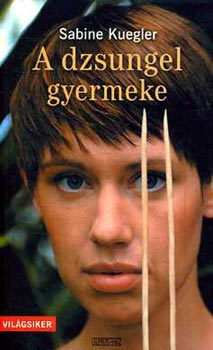 Sabine Kuegler - A dzsungel gyermeke