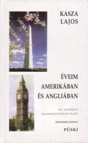 Kasza Lajos - Éveim Amerikában és Angliában