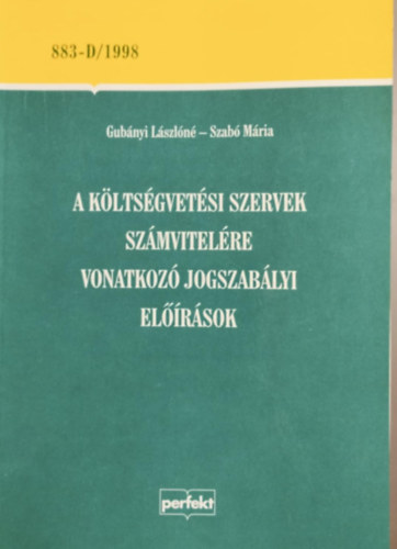Szab� M�ria, Gub�nyi L�szl�n� - A k�lts�gvet�si szervek sz�mvitel�re vonatkoz� jogszab�lyi el��r�sok (883/2001)