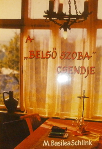 M. Basilea Schink - A "bels szoba" csendje