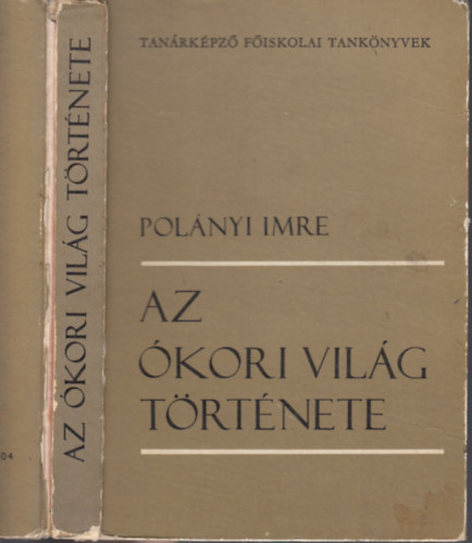 Pol�nyi Imre - Az �kori vil�g t�rt�nete (�t�dik kiad�s) (42 404) - B�r�lta: Hahn Istv�n