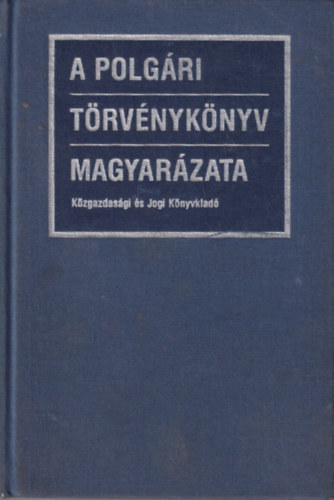 Benedek Kroly; Kemenes Bla; Szilgyi Dnes; Gellrt Gyrgy (szerk.) - A polgri trvnyknyv magyarzata 2.