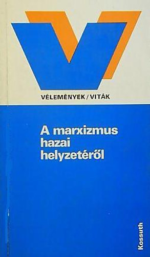 Szerdahelyi Istvn; Vrs T. Kroly (szerk.) - A marxizmus hazai helyzetrl (Vlemnyek/vitk)