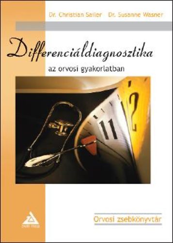 Dr. Sailer, Christian, Dr. Wasner, Susanne - Differenci�ldiagnosztika az orvosi gyakorlatban