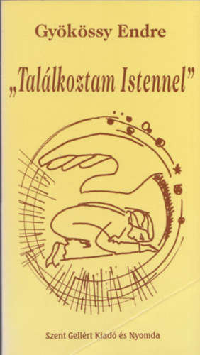 Gyökössy Endre, Gellért Páter (lektor) - Találkoztam Istennel