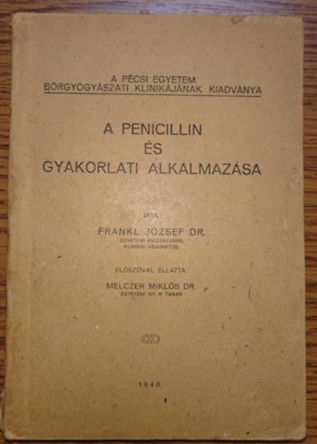 Frankl József Dr. - A penicillin és gyakorlati alkalmazása