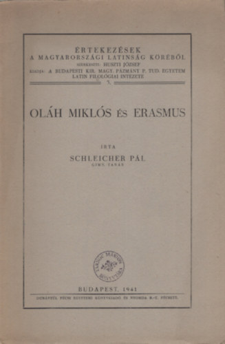 Schleicher P�l - Ol�h Mikl�s �s Erasmus - �rtekez�sek a Magyarorsz�gi Latins�g K�r�b�l 3.