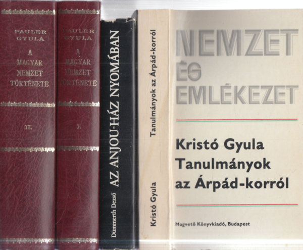 Krist� Gyula, D�mmerth Dezs�, Pauler Gyula - 3 db. magyar t�rt�nelem 4 k�tetben (Tanulm�nyok az �rp�d-korr�l + Az Anjou-h�z nyom�ban + A magyar nemzet t�rt�nete az �rp�dh�zi kir�lyok alatt I-II.)