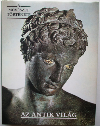 Corvina Kiad - A mvszet trtnete: Az antik vilg