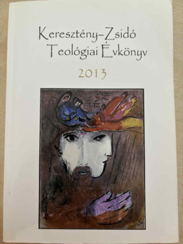Sz�csi J�zsef szerk. - Kereszt�ny-Zsid� teol�giai �vk�nyv 2013