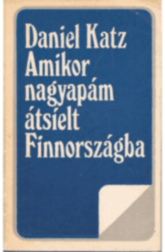 Daniel Katz, Szerb Antal, Marcel Aym� - 3 db Kriterion m� (Amikor a nagyap�m �ts�elt Finnorsz�gba, A Pendragon-legenda, A z�ld kanca)