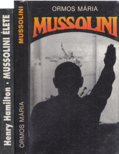Henry Hamilton, Ormos Mria - 2db Mussolini-vel kapcsolatos m - Henry Hamilton: Mussolini lete + Ormos Mria: Mussolini